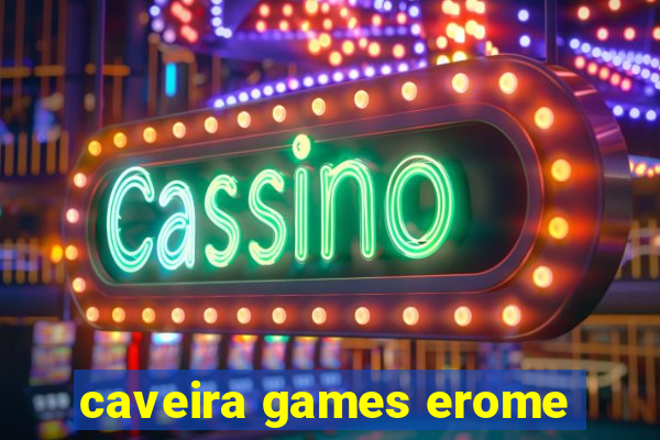 caveira games erome